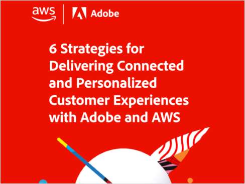 6 Strategies for Delivering Your Customers Personalized Experiences with Adobe and AWS