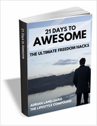 21 Days to Awesome - The Ultimate Freedom Hacks