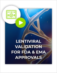 Validating LV gene therapy processes for FDA & EMA approval