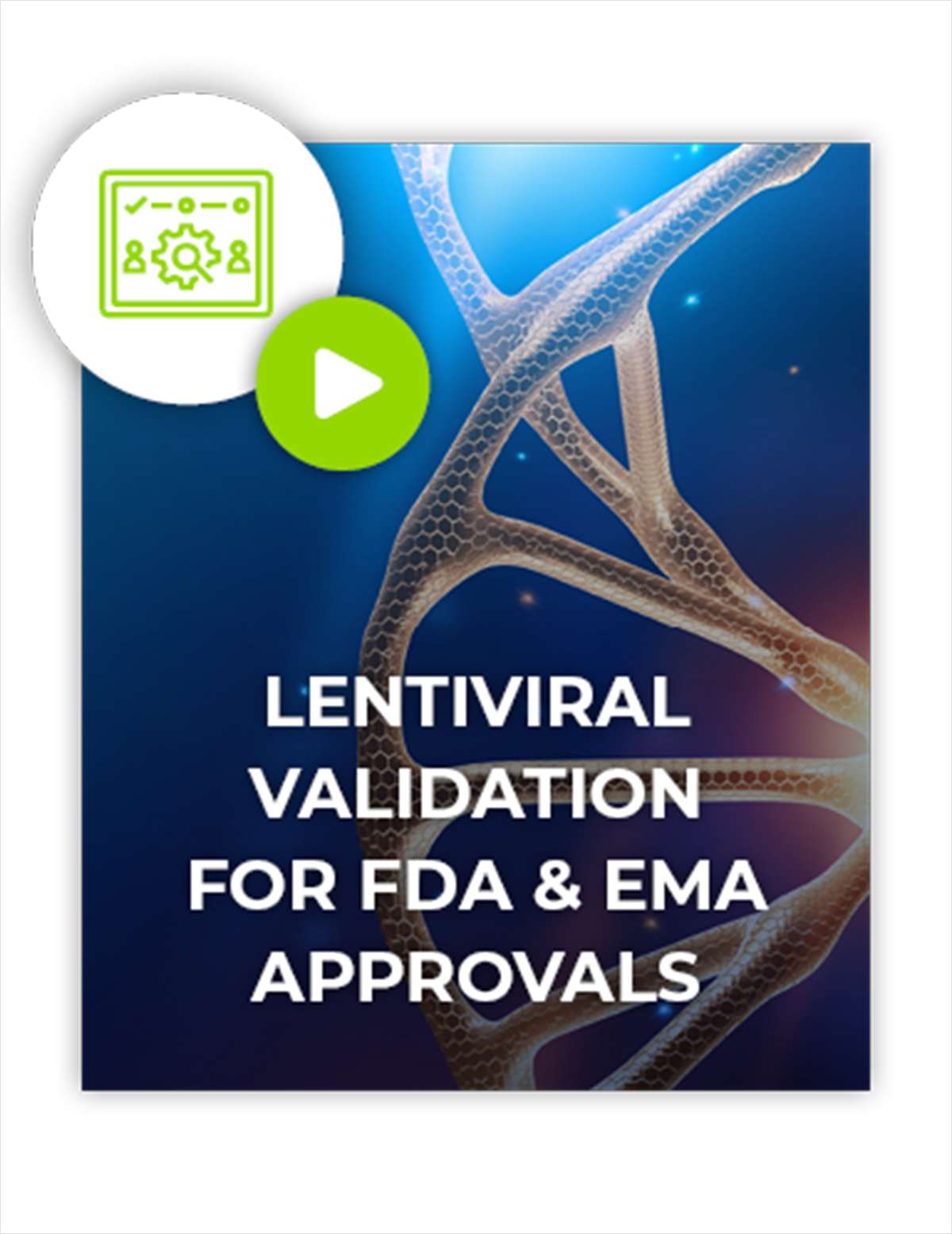 Validating LV gene therapy processes for FDA & EMA approval