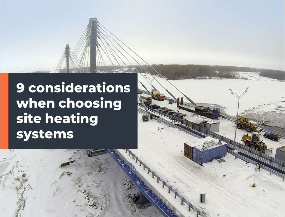 9 Considerations When Choosing Site Heating Systems