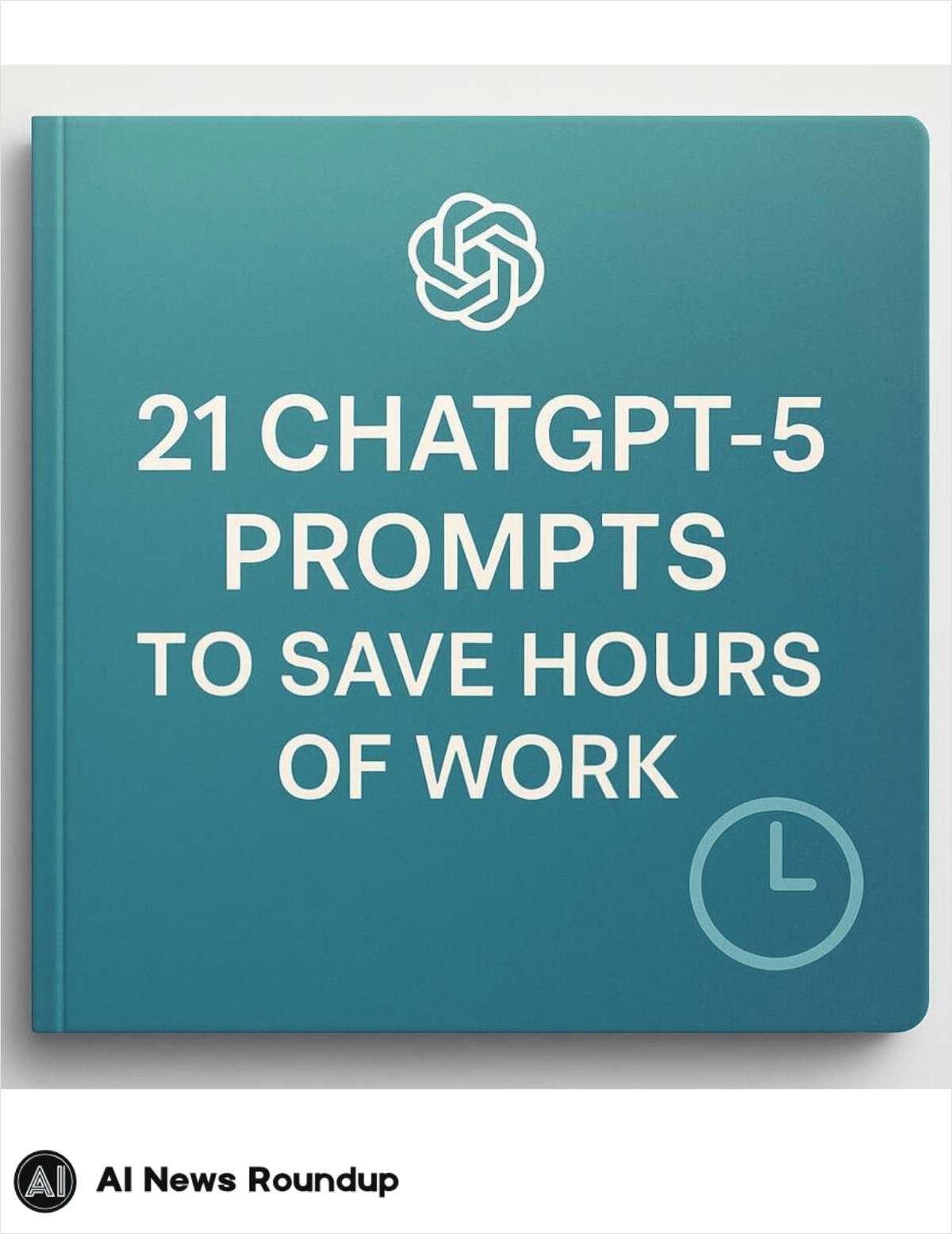 21 ChatGPT-5 Prompts to Save Hours of Work