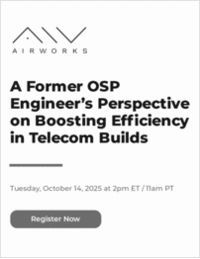 A Former OSP Engineer's Perspective on Boosting Efficiency in Telecom Builds