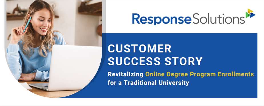 CUSTOMER SUCCESS STORY: Revitalizing Online Degree Program Enrollments for a Traditional University