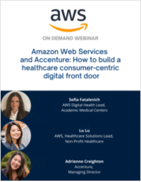 Amazon Web Services and Accenture: How to Build a Healthcare Consumer-centric Digital Front Door