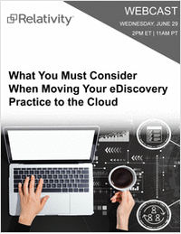What You Must Consider When Moving Your eDiscovery Practice to the Cloud