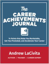 The Career Achievements Journal - 14 Points that Make You Marketable, Get You Promoted, and Accelerate Your Career