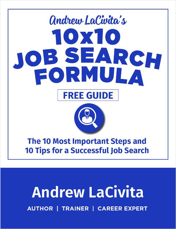10X10 Job Search Formula: The 10 Most Important Steps and 10 Tips for a Successful Job Search