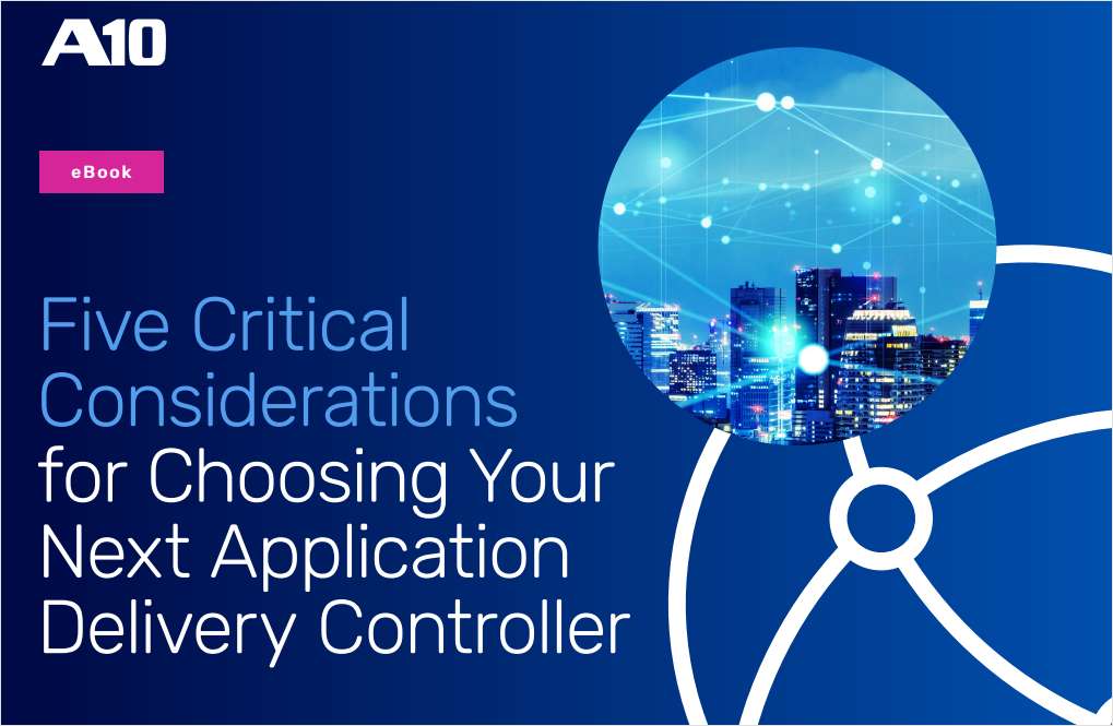 Five Critical Considerations for Choosing Your Next Application Delivery Controller