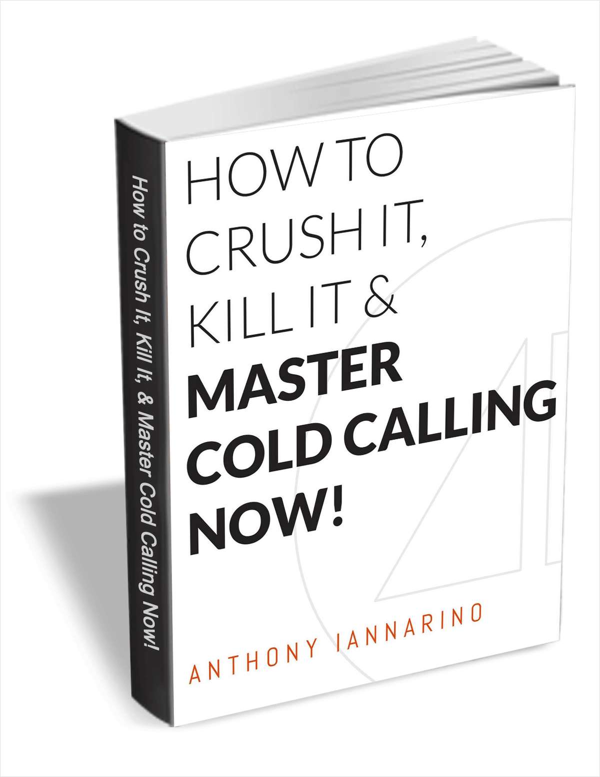 How to Crush It, Kill It & Master Cold Calling Now!