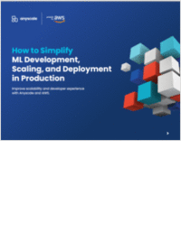 How to Simplify ML Development, Scaling, and Deployment in Production