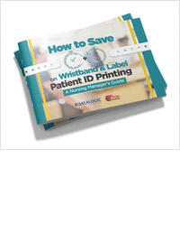How to Save Time & Money on Wristband & Label Patient ID Printing: A Nursing Manager's Guide