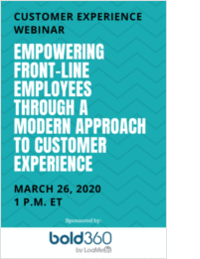CX Webinar: Empowering Front-Line Employees Through a Modern Approach to Customer Experience