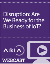 Disruption: Are We Ready for the Business of IoT?