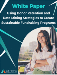White Paper: Using Donor Retention and Data Mining Strategies to Create Sustainable Fundraising Programs