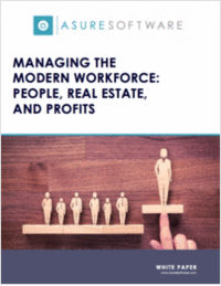 MANAGING THE MODERN WORKFORCE: PEOPLE, REAL ESTATE, AND PROFITS