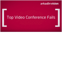 Arkadin Presents Top Video Conference Fails