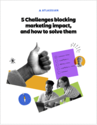 5 Challenges blocking marketing impact, and how to solve them
