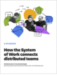 How the System of Work connects distributed teams