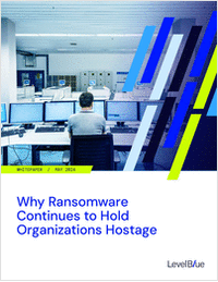 Why Ransomware Continues to Hold Organizations Hostage