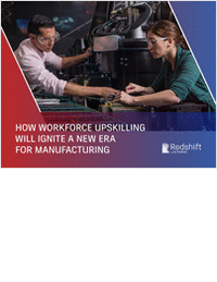 Learn How Workforce Upskilling Will Ignite a New Era for Manufacturing