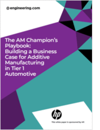 The AM Champion's Playbook: Building a Business Case for Additive Manufacturing in Tier 1 Automotive