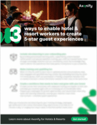 3 ways to enable hotel & resort workers to create 5-star guest experiences