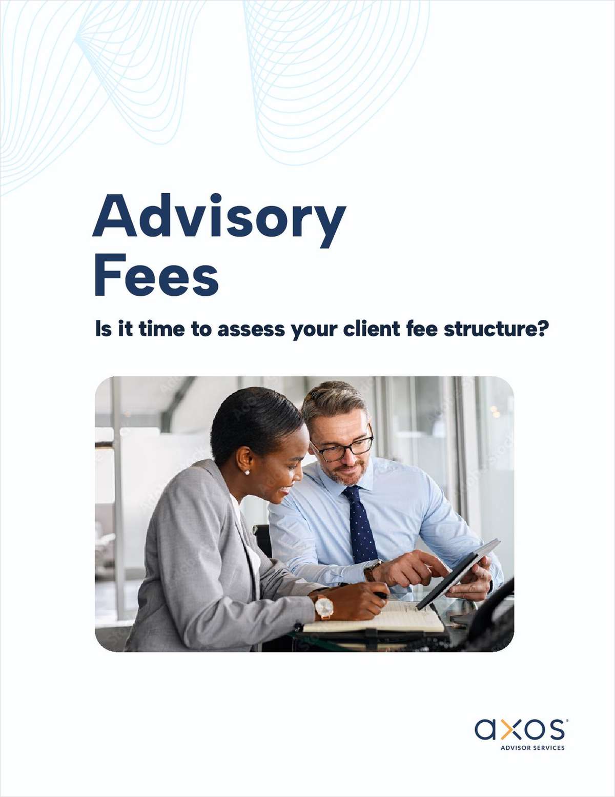 Advisory Fees: Is it Time to Assess Your Client Fee Structure?