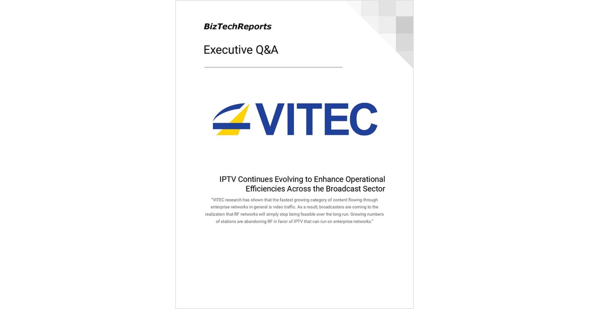 IPTV Continues Evolving to Enhance Operational Efficiencies Across the Broadcast Sector