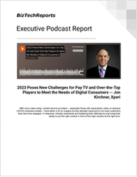 2023 Poses New Challenges for Pay TV and Over-the-Top  Players to Meet the Needs of Digital Consumers -- Jon  Kirchner, Xperi