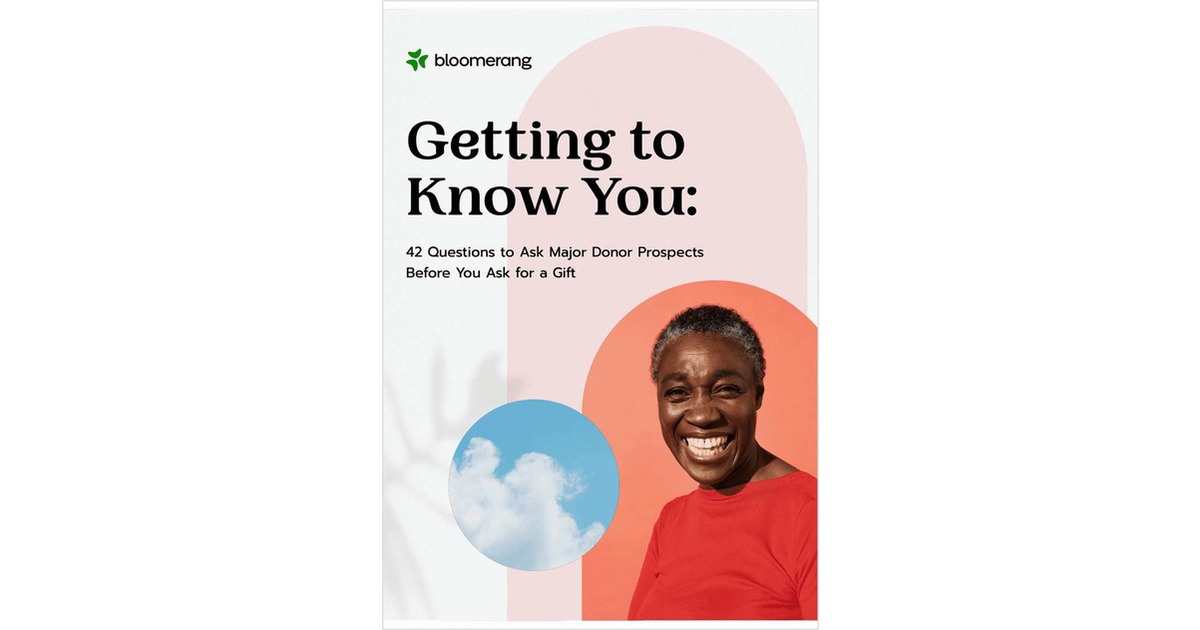 Getting to Know You: 42 Questions to Ask Major Donor Prospects