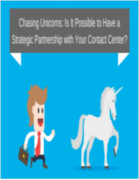 Chasing Unicorns: Is It Possible to Have a Strategic Partnership with Your Contact Center?