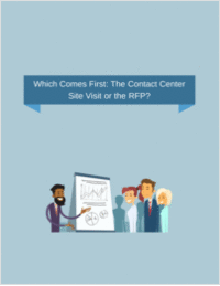 Which Comes First: The Contact Center Site Visit or the RFP?