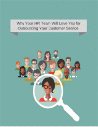 Why Your HR Team Will Love You for Outsourcing Your Customer Service