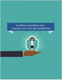 Up Where Expectations Soar: Customer Care in the Age of Entitlement