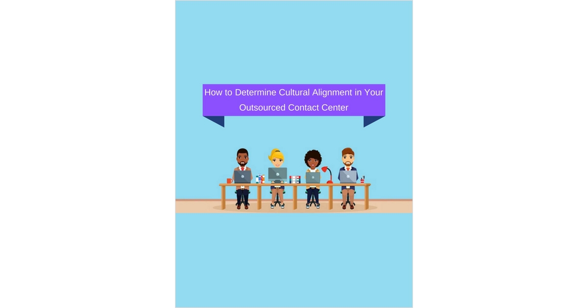 How to Determine Cultural Alignment in Your Outsourced Contact Center