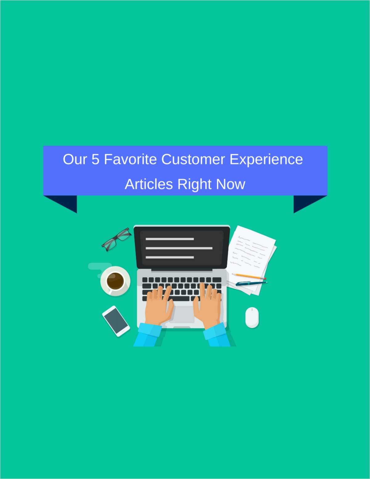 Our 5 Favorite Customer Experience Articles Right Now