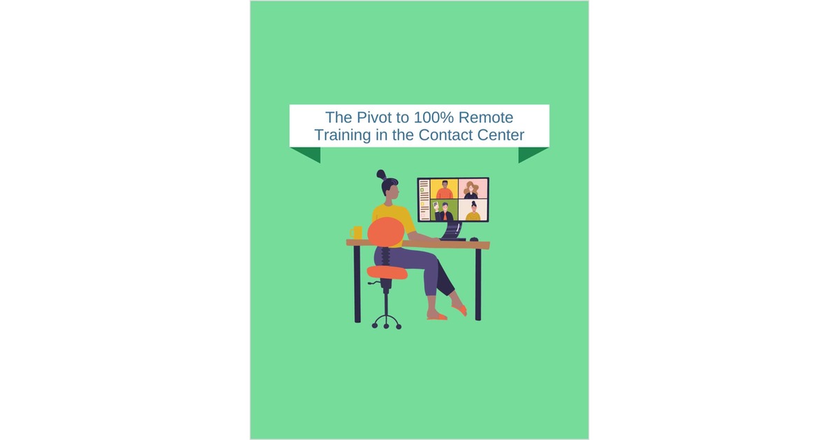 The Pivot to 100% Remote Training in the Contact Center