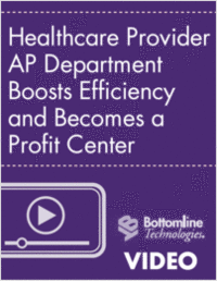 Healthcare Provider AP Department Boosts Efficiency and Becomes a Profit Center