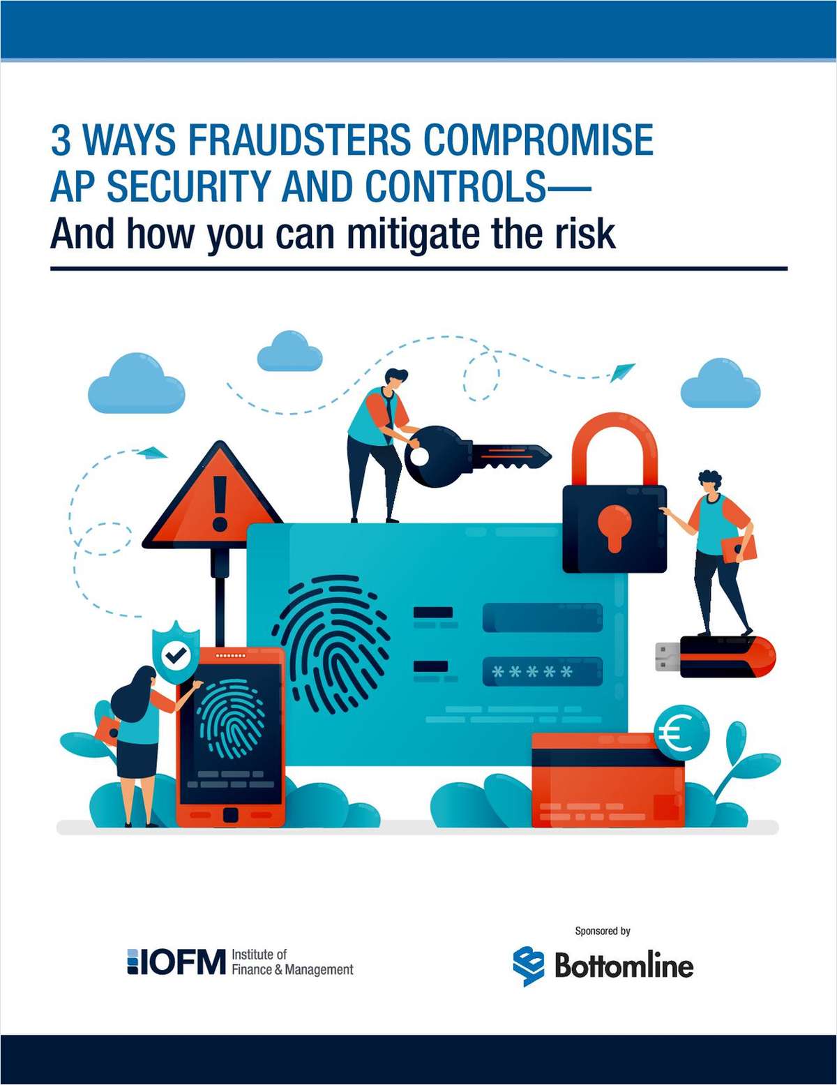 3 Ways Fraudsters Compromise AP Security and Controls and How You Can Mitigate the Risk
