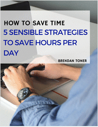 How to Save Time - 5 Sensible Strategies to Save Hours Per Day