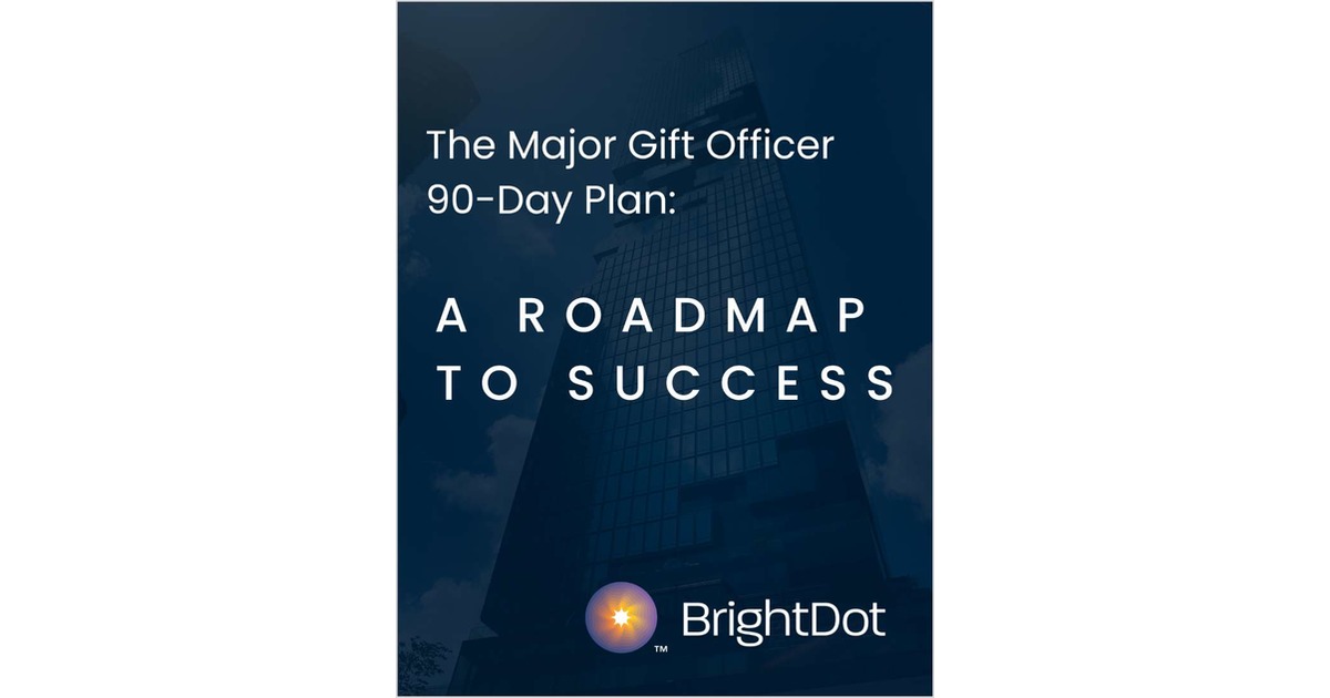 The Major Gift Officer 90-Day Plan: A Roadmap to Success