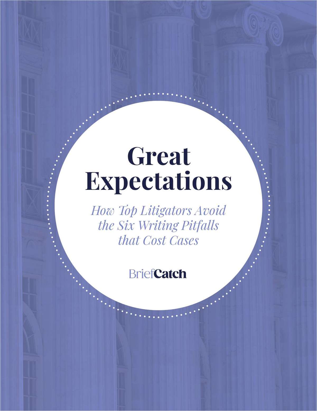 Great Expectations: How Top Litigators Avoid the Six Writing Pitfalls That Cost Cases