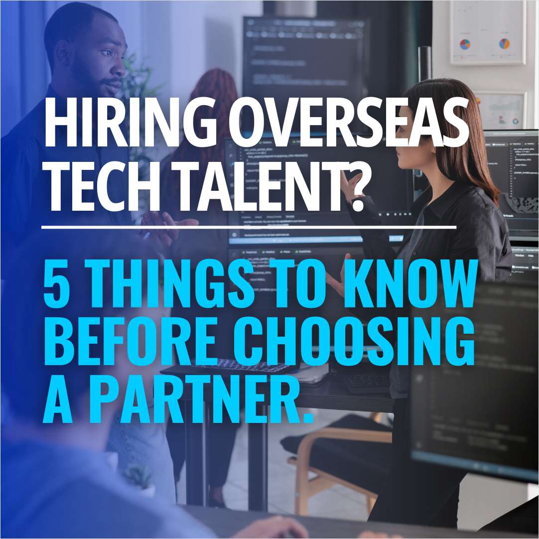 What they don't tell you about hiring overseas tech talent Industry secrets revealed
