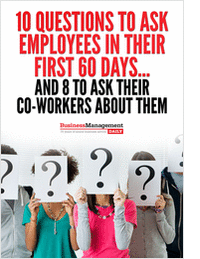     10 Questions to Ask Employees in Their First 60 Days... and 8 to Ask Their Co-Workers About Them        Ask these questions to understand your new employees better and make sure everything is on the right track. Learn More >