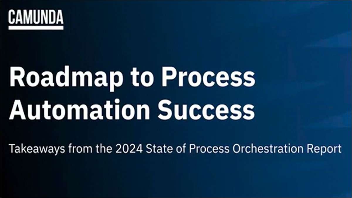 Roadmap to Process Automation Success Takeaways from the 2024 State of Process Orchestration Report