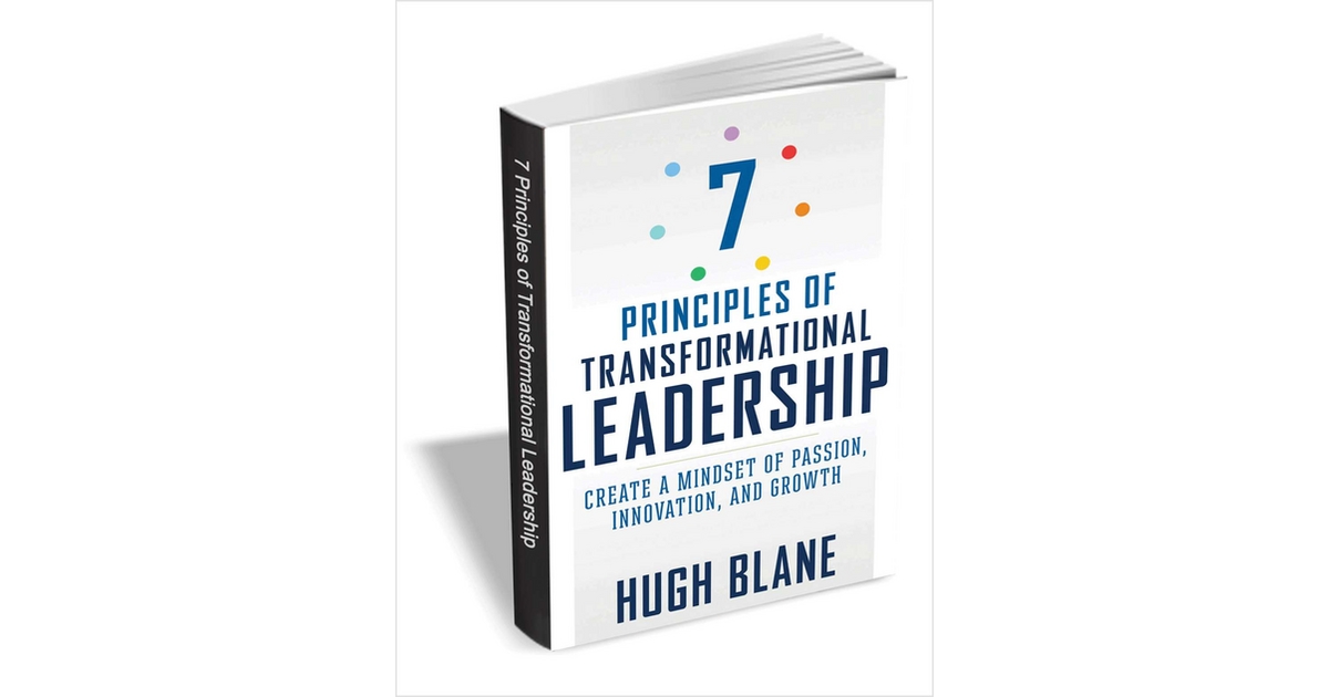 7 Principles Of Transformational Leadership ($17 Value) FREE For A ...