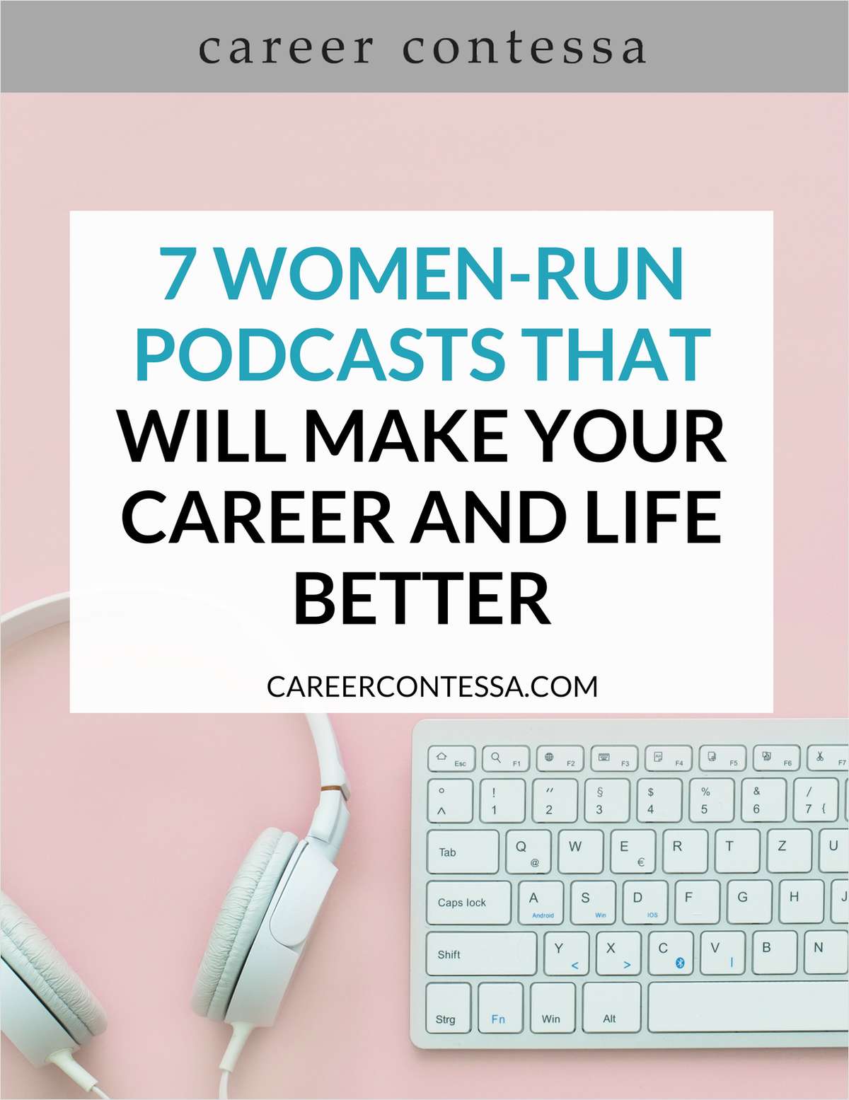 7 Women-Run Podcasts That Will Make Your Career and Life Better