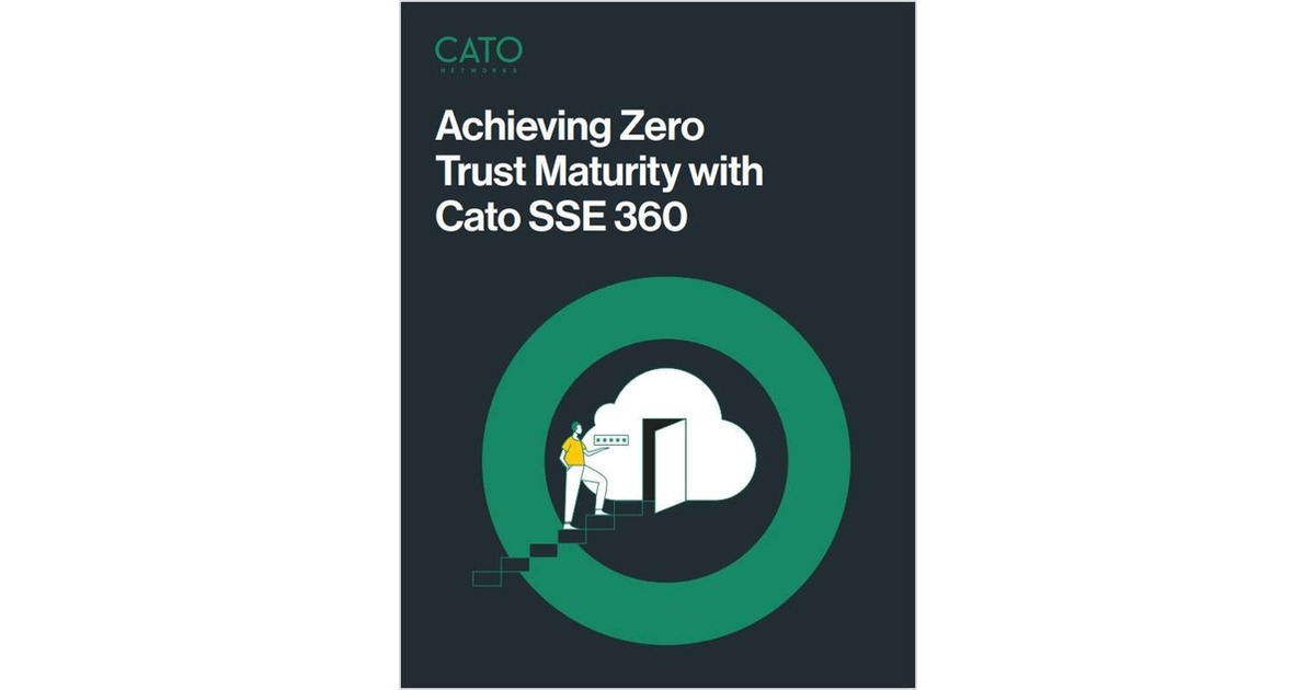 Achieving Zero Trust Maturity with Cato Free White Paper