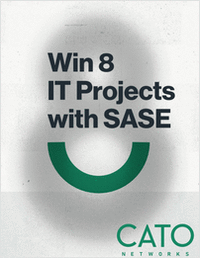8 Reasons Why Your IT Organization Needs SASE